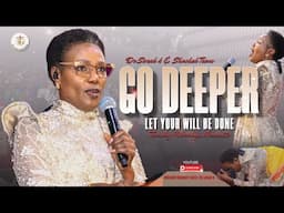 Dr. Sarah K & Shachah team - LET THE WILL OF GOD BE DONE // GO DEEPER