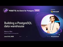 Building a PostgreSQL data warehouse | POSETTE: An Event for Postgres 2025
