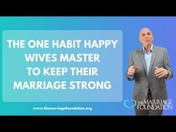 The One Habit Happy Wives Master to Keep Their Marriage Strong | Paul Friedman