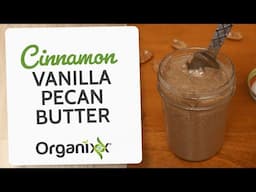 Cinnamon Vanilla Pecan Butter