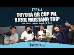 Top Gear PH Magazine Podcast S2E11 - Toyota GR Cup PH, Bicol Mustang Trip