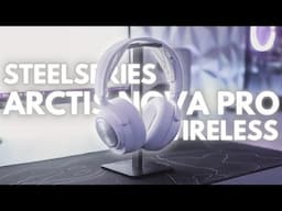 Is The Steelseries Arctis Nova Pro Wireless Worth It? (Review)