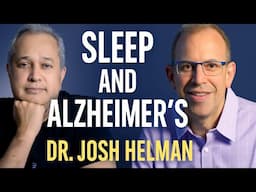 Sleep Strategies to Prevent Alzheimer’s – Dr. Josh Helman on Deep Sleep, Brain Detox & Recovery