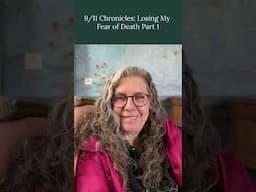 9/11 Chronicles: Losing My Fear of Death Part 1