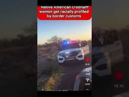 Native American woman calls out border patrol when asked if she’s a US citizen
