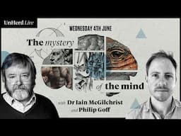 Dr Iain McGilchrist and Philip Goff: The mystery of the mind