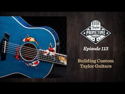 Building Custom Taylor Guitars | Taylor Primetime Episode 113