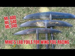 Mike's Lab ML340 Foil- comparing my new foil to the ML540 and ML600 foils for wing foil racing