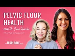 Pelvic Floor Health with Dr. Sara Reardon (The Vag Whisperer!) - Terri Cole