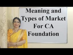 Meaning and Types of Market For CA Foundation