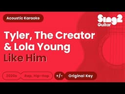 Like Him - Tyler, The Creator & Lola Young (Acoustic Karaoke)