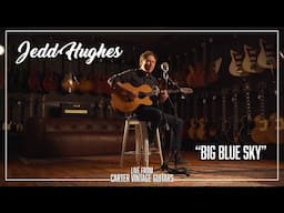 Jedd Hughes performs "Big Blue Sky" | Live from Carter Vintage Guitars | Nashville, TN