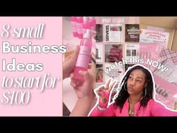 8 SMALL BUSINESS IDEAS YOU CAN START FOR $100 OR LESS ! *business ideas 2025*