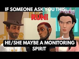 YOU'LL EASILY SPOT A MONITORING SPIRIT, WHEN THEY ASK YOU ANY OF THESE QUESTIONS