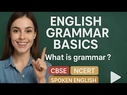 English Grammar Basics | What is grammar? | CBSE | NCERT | Spoken English