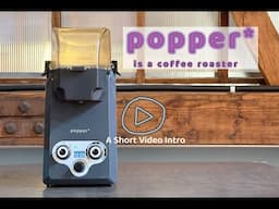 Popper is a Coffee Roaster (2025)