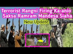 Terrorist Rangni Firing Ka•ani Gimin Saksa Ramram Mandesa Siaha 😱🔥 || New Update 🔥