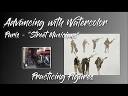Advancing with Watercolor: Working with the Figure "Street Musicians" a drill