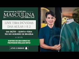 🔴 LIVE DE DÚVIDAS AULA 1 E 2 - OFICINA COSTURA MASCULINA COM WILLIAN ORTIZ QUI 08/05 15H