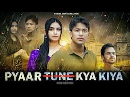 Pyaar Tune Kya Kiya || Bewafai || VARUN SAHU