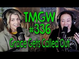 TMGW #336: Grace Gets Called Out
