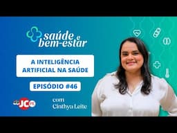 SAÚDE E BEM-ESTAR #46 | Inteligência artificial na saúde — inovação que transforma o cuidado
