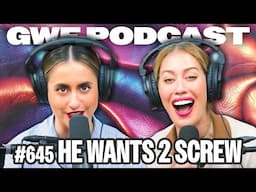 He Wants 2 Screw Not Listen | Corinne Fisher & Krystyna Hutchinson | Guys We F****d Podcast Ep. 645