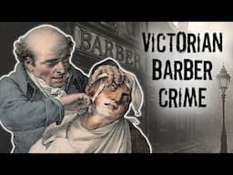 The Shocking CRIMES of a Victorian Barber (Dark Secrets of 19th Century London)