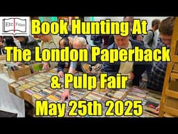 The London PAPERBACK + PULP Book Fair - May 25th 2025 - What An AMAZING Show!