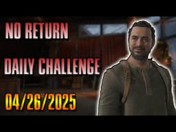 No Return Daily Challenge for 4/26/25
