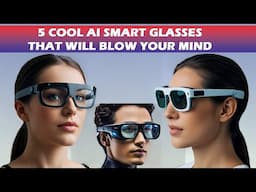 5 Cool AI Smart Glasses That Will Blow Your Mind (2025)