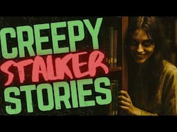 5 TRUE and CREEPY Stalker Horror Stories