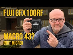 Is Fuji GFX100RF the BEST Macro43 camera?