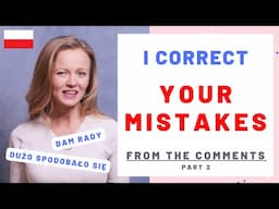 I correct your mistakes from the comments, part 2