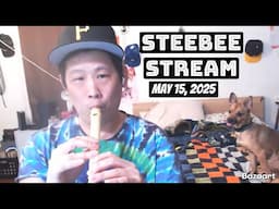 Steebee Stream (May 15th, 2025)