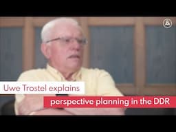 Uwe Trostel explains "perspective planning" in East Germany