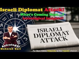 Israeli Diplomat Attack: What the Stars Reveal About Israel? Astrology Predictions