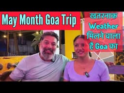 May Month Goa Trip Kaisi Rahegi ? Khatarnaak Weather Milne wala Hai || Harry Dhillon