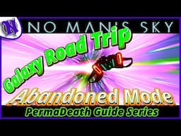 Road Trip to Galaxy Center Abandoned Mode NO MAN'S SKY Permadeath Guide Series GAMEPLAY EP10
