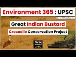 Great Indian Bustard | Crocodile Conservation Project : Environment 365 | Current Affairs | UPSC