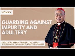 Guarding Against Impurity and Adultery - William Cardinal Goh (Homily - 13 June 2025)
