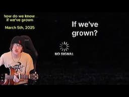@downbaddad - how do we know if we've grown? (March 5th, 2025)