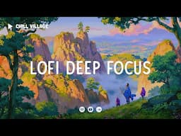 Lost in Nature 🌿  Lofi Deep Focus Work/Study Concentration [chill lo-fi hip hop beats]