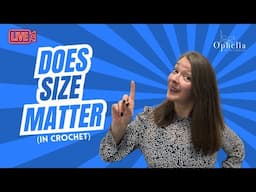 Sunday Live Crochet Talk | Does Size Matter?  | CAL updates
