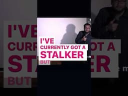 I’ve currently got a stalker