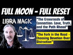 Full Moon in Libra Reset - At the Crossroads - Balancing Magic and Consequences with Others