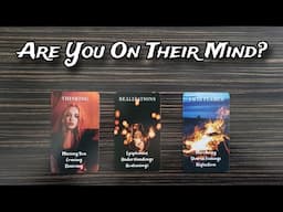 🥵💥 Are You On Their Mind? What Are They Thinking About You? Pick A Card Love Reading