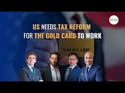 US Needs Tax Reform For The Gold Card To Work