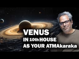 Venus as Atmakaraka in 10th house of Horoscope
