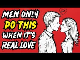 What Men Do After Falling Deeply In Love [ 99% of Women Miss This ]
